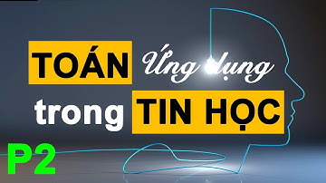 Toán ứng dụng trong Tin Học | Toán Rời Rạc | Bài 2 Dạng Mệnh đề và Các quy tắc tương đương logic