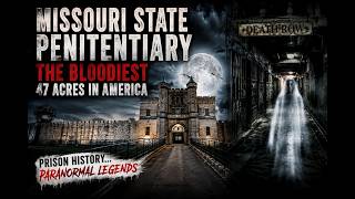 Inside Missouri State Penitentiary ((The Walls): Haunted History of the Bloodiest 47 Acres