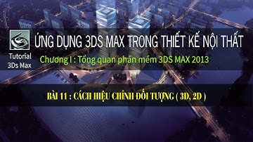Học 3Ds Max cơ bản tới nâng cao | Cách hiệu chỉnh đối tượng ( 3D, 2D )
