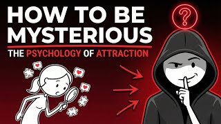 How To Be Mysterious & Attractive (The Psychology of Attraction)