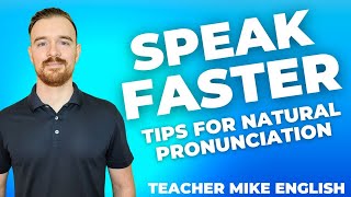 How to Speak English Faster and More Naturally (10 Pronunciation Tips)