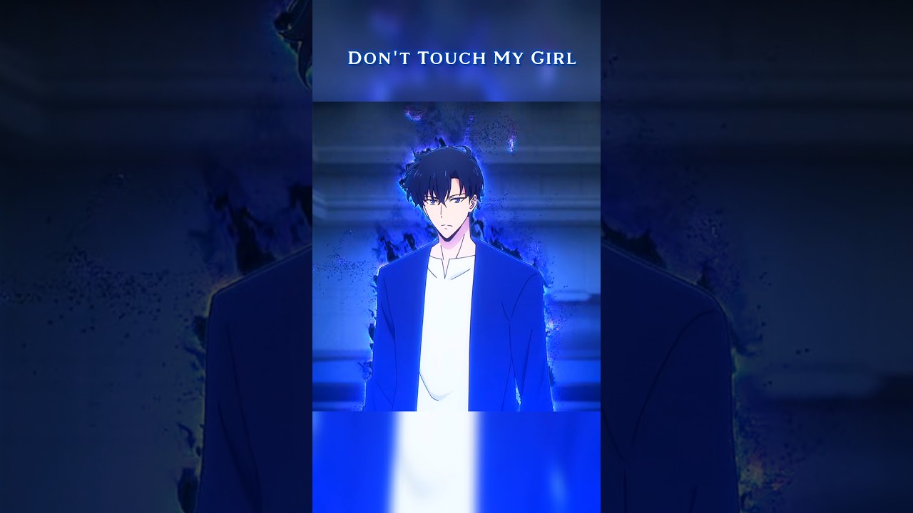 Don't Touch My Girl | Solo leveling 