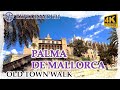 Palma de Mallorca Old Town 4k walk, April 2021