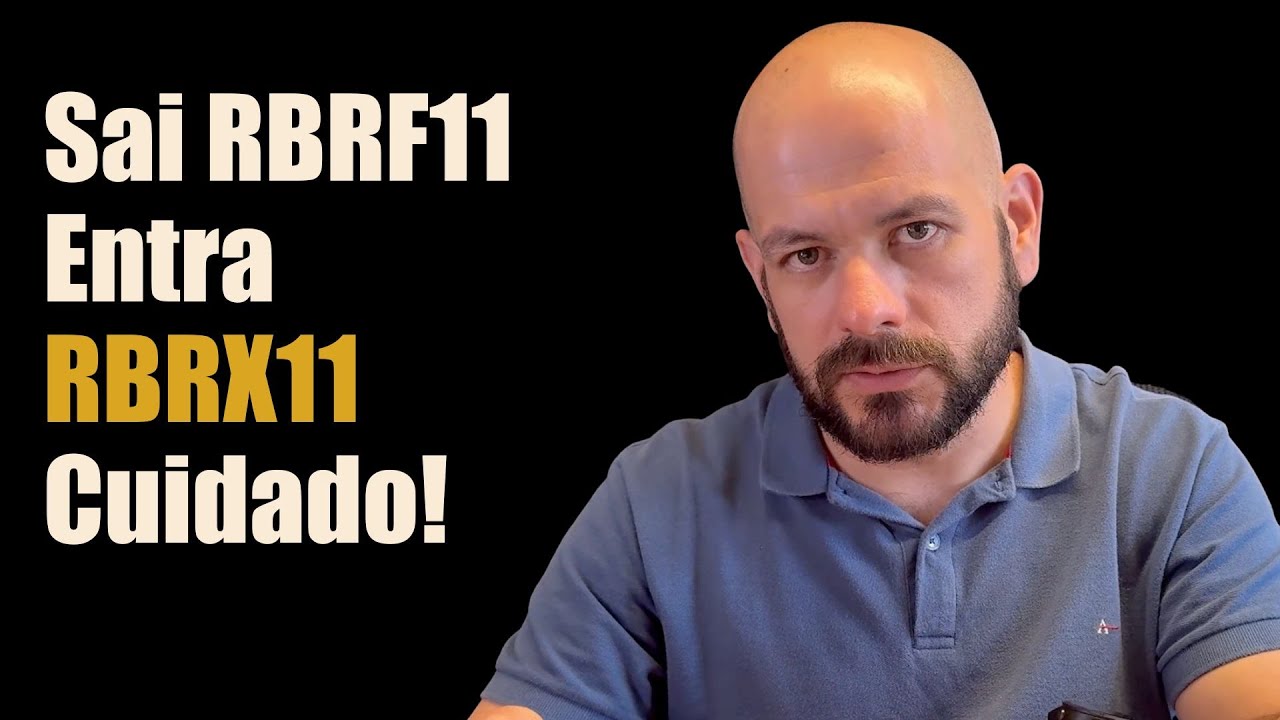 Sai RBRF11 e entra RBRX11. Cuidado com o Imposto e organização disso.