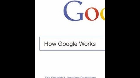 How Google Works - Eric Schmidt