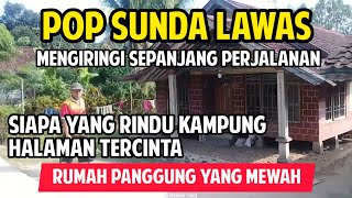 Kumpulan Lagu Pop Sunda Lawas  paling bikin merinding | Perjalanan Suasana kampung plosok