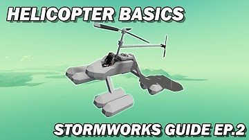 Helicopter Basics - The Stormworks Guide Ep 2