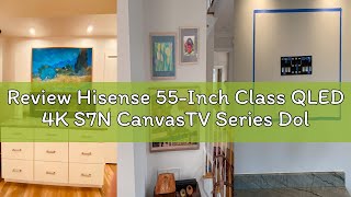 Review Hisense 55-Inch Class QLED 4K S7N CanvasTV Series Dolby Vision HDR Google Smart TV (55S7N) -