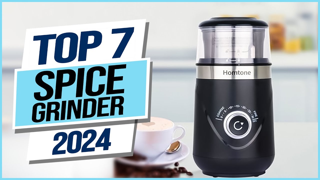 Top 7 Best Spice Grinders 2024