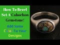 How to Bezel Set A Cabochon Gemstone - Start to Finish - (2018)