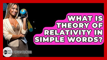 What Is Theory Of Relativity In Simple Words? - Physics Frontier