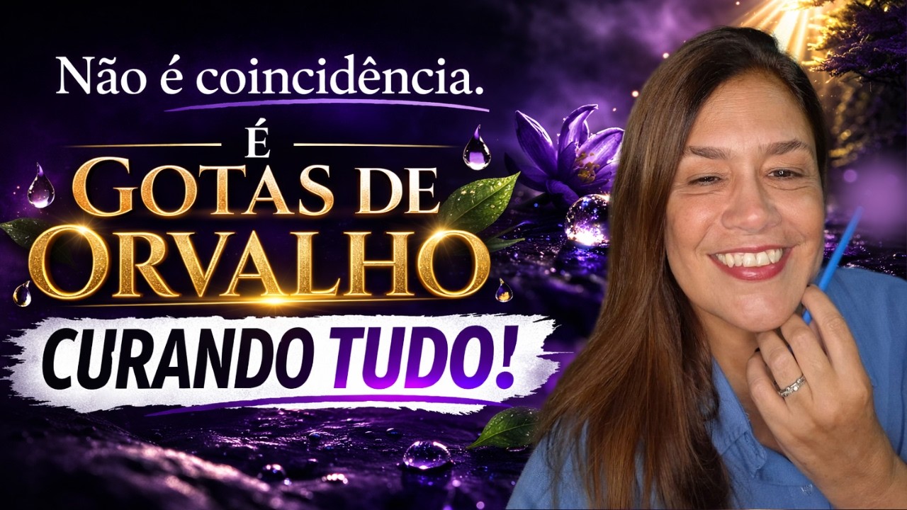 GOTAS DE ORVALHO e as ORAÇÕES de LIMPEZA DE MEMÓRIAS que CURAM TUDO!
