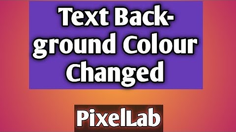 How to Change Text background colour In PixeLlab