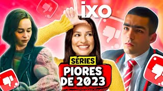 10 PIORES SÉRIES DE 2023! 👎