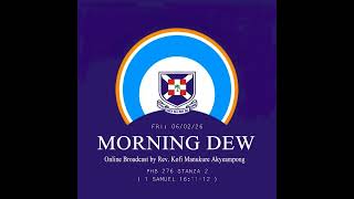 Friday 060226 Morning Dew With Rev. Kofi Manukure Akyeampong