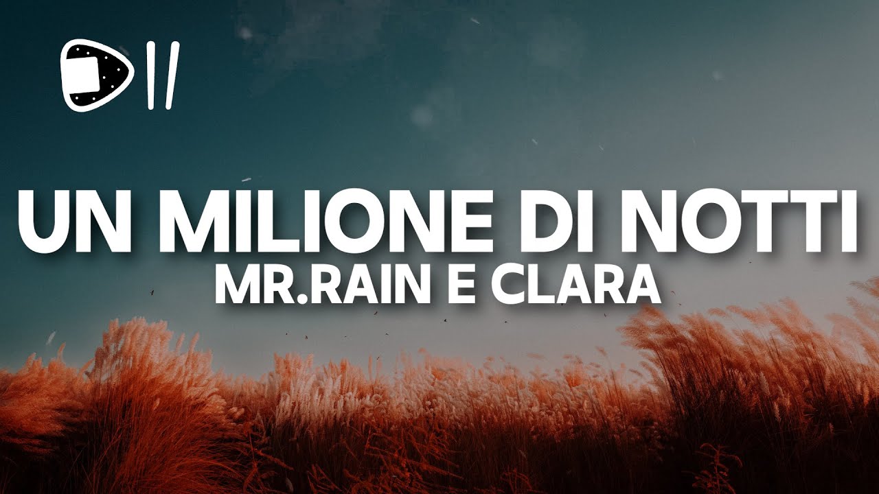 Mr.Rain, CLARA - UN MILIONE DI NOTTI (Testo/Lyrics)Se resto qui sento il  mare che scende dagli occhi 