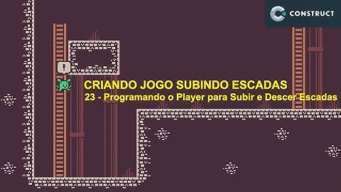Construct 3 | Jogo Subindo Escadas | 23 - Programando o Player para Subir e Descer Escadas