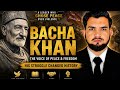 Bacha Khan and the Struggle of Pashtun Nation |Voice of Peace & Freedom |One Man. One Mission.