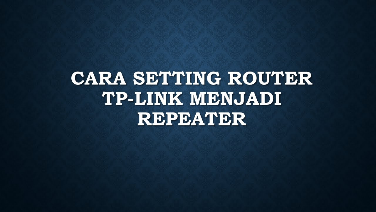 Cara Setup Router CARA SETTING ROUTER MENJADI REPEATER - YouTube
