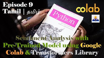 Sentiment Analysis with Pre-Trained Model using Google Colab and Transformers Library | Tamil |E9|