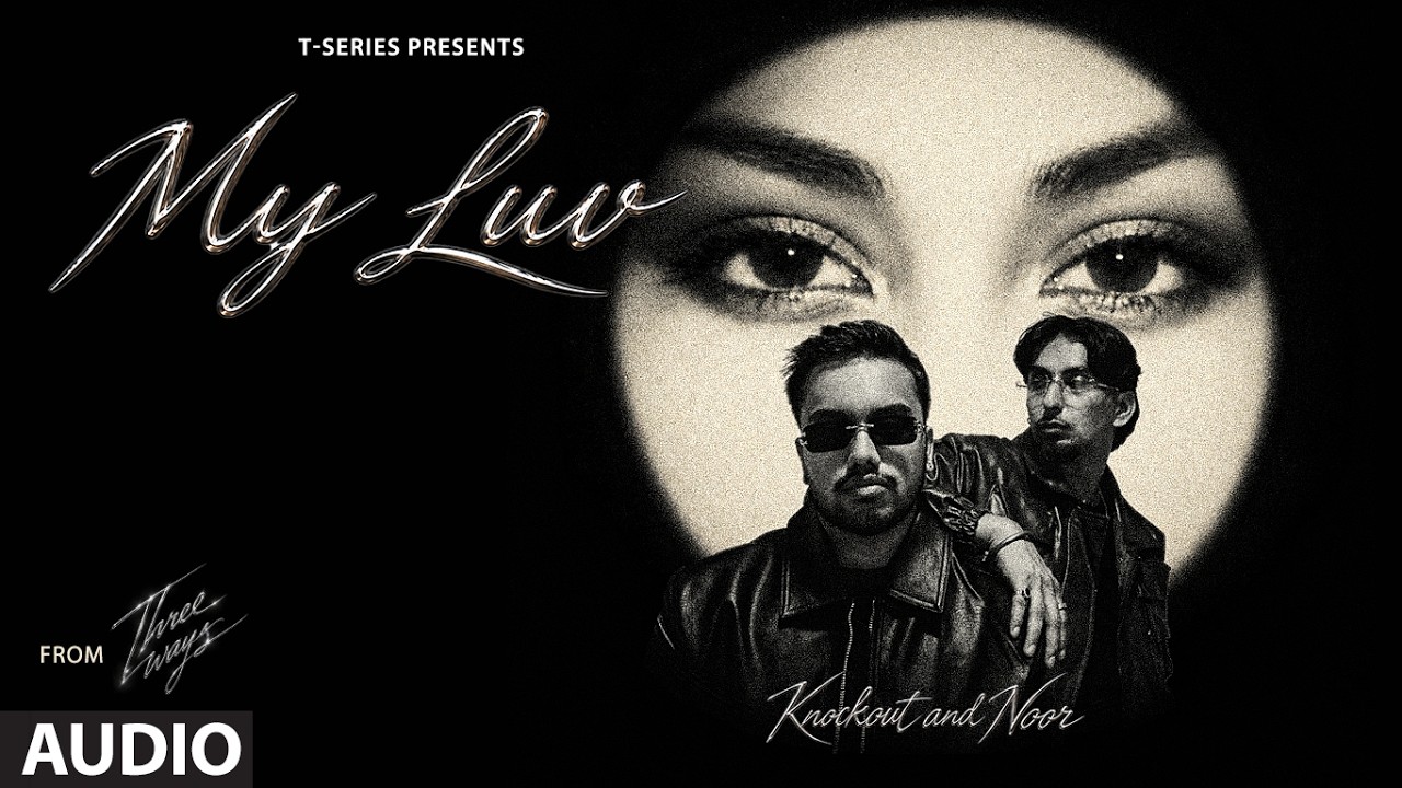 My Luv (Full Audio): Knockout | Noor | Three Ways | T-Series poster