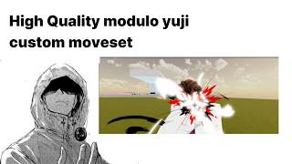 High Quality modulo yuji custom moveset