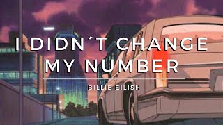 I Dind't Change My Number - Billie Eilish (Slowed \& reverb)