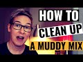 How To Clean Up A Muddy Mix (Create More Clarity And Separation!)