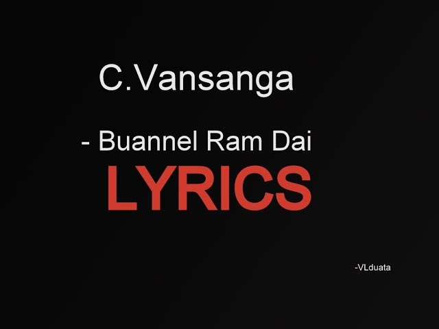 C Vansanga -  Buannel Ram Dai ( LYRICS ) class=