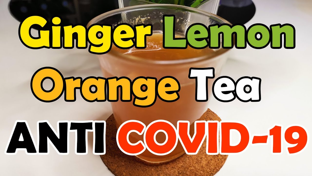 Ginger Lemon Orange Tea aka Anti COVID19 Tea Quick and Easy Recipe