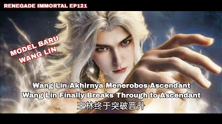 Wang Lin Akhirnya Naik Level Ascendant ||RENEGADE IMMORTAL EPISODE 121 INDO ENGLISH SUB