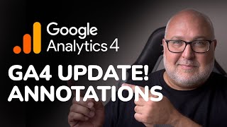 GA4 UPDATE: Annotations are back!