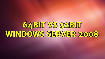 64bit vs 32bit Windows server 2008