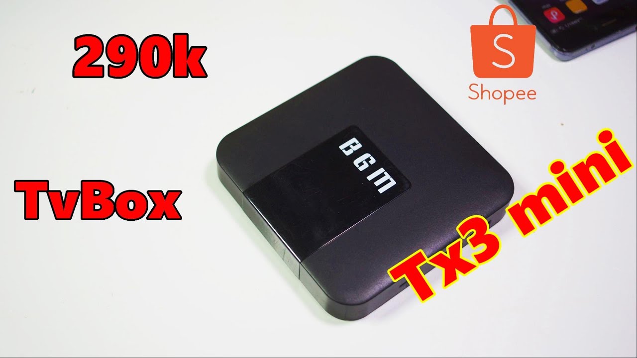 Tvbox 200k Tx3 mini mua trên shopee - YouTube