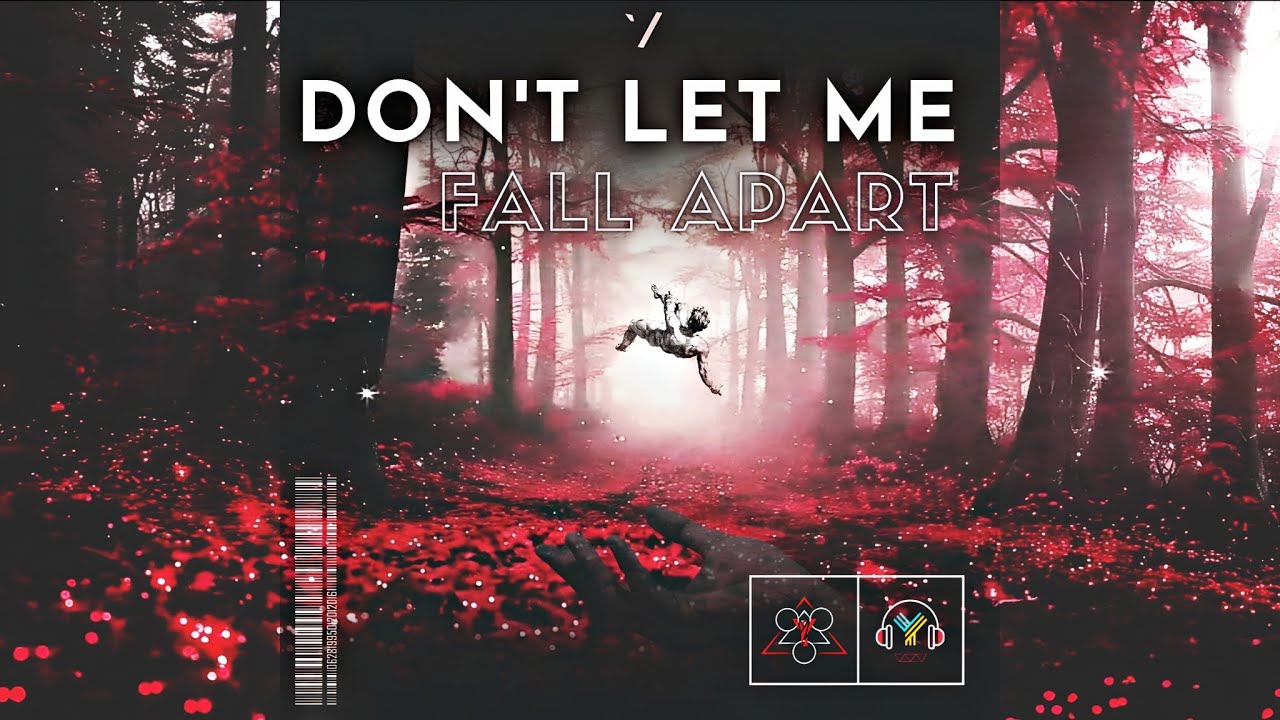 Don't Let Me Fall Apart