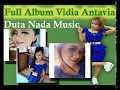 FULL ALBUM VIDIA ANTAVIA DUTA NADA MUSIC