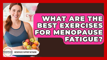 What Are The Best Exercises For Menopause Fatigue? - Menopause Support Network