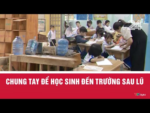 Chung tay để học sinh đến trường sau lũ | VTV24