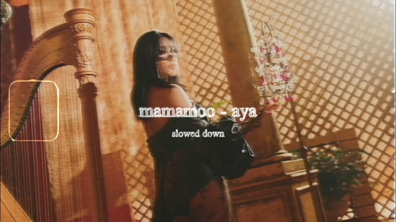 mamamoo - aya (slowed down)༄
