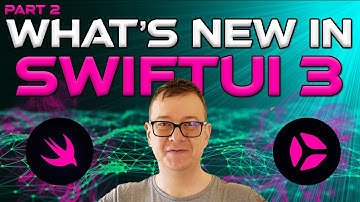 Apple WWDC 2021 Summary - SwiftUI 3