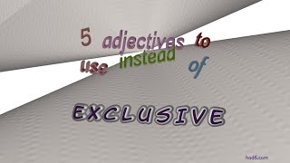 exclusive - 5 adjectives which are synonym of exclusive (sentence examples)