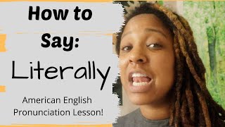 Pronounce: Literally || Breakdown of the Word Literally