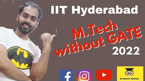 IIT Hyderabad MTech Without GATE/Self Sponsored MTech/Academic Bhaiya