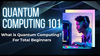 What Is Quantum Computing (For Total Beginners)