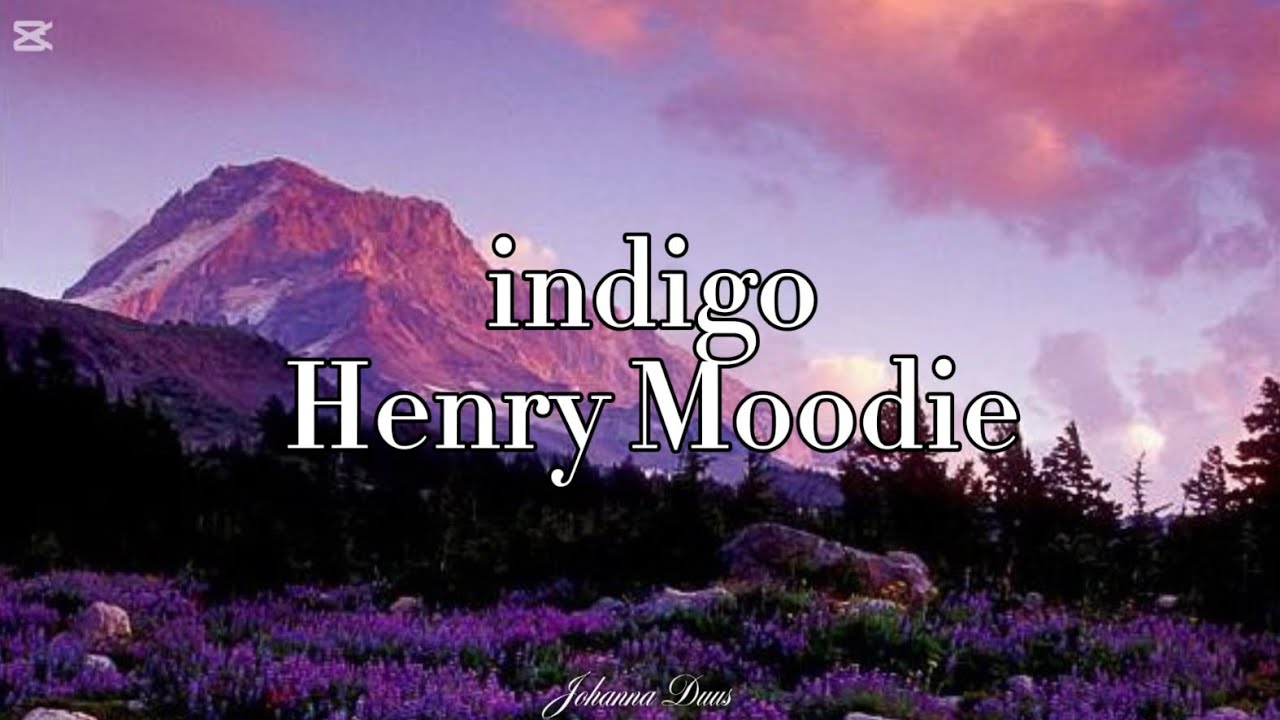 indigo - Henry Moodie // w lyrics  |  Johanna Duus