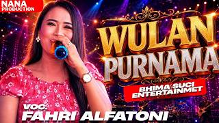 WULAN PURNAMA || VOC. FAHRI ALFATONI ||  BHIMA SUCI ENTERTAINMENT