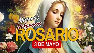 Santo Rosario de hoy Viernes 3 de Mayo MISTERIOS DOLOROSOS