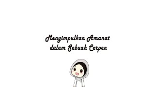 Menyimpulkan Amanat dalam Sebuah Cerpen Menyimpulkan Amanat dalam Sebuah Cerpen