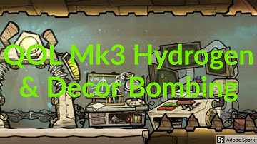 QOL Mk3, 5 Hydrogen burning and Decor bombing : Oxygen not included