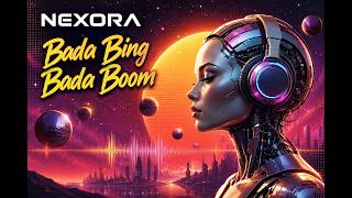 NEXORA - Bada Bing Bada Boom